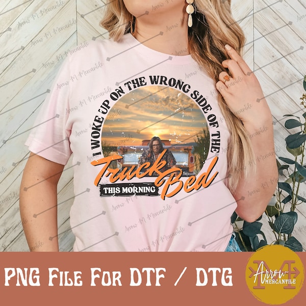 Hardy Woke Up On The Wrong Side Of The Truck Bed This Morning png file for sublimation DTF and DTG printing
