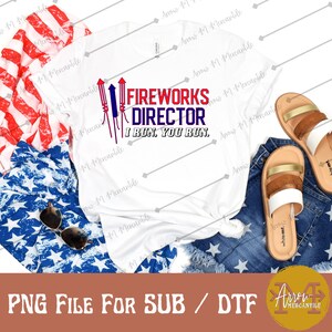 Fireworks Director I Run You Run 4th of July Bottle Rockets Digital Download for Sublimation and DTF printing