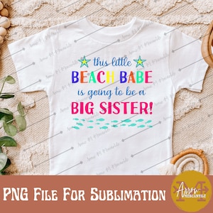 This Little Beach Babe Is Going To Be A Big Sister Digital Download Sublimation DTF File