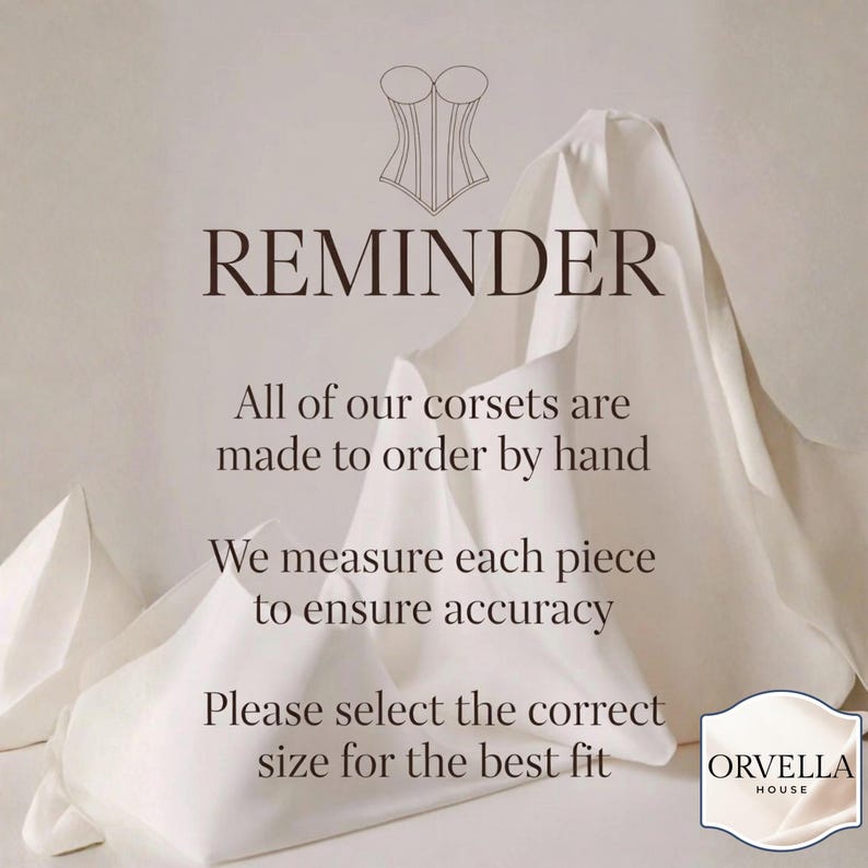 May include: A reminder graphic with text about made-to-order corsets. The text includes "REMINDER", "All of our corsets are made to order by hand", "We measure each piece to ensure accuracy", and "Please select the correct size for the best fit". A corset illustration is at the top.