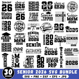 May include: A collection of 30 black and white Senior 2026 designs in SVG, PNG, DXF, EPS, and JPG formats. The designs include text such as "Senior 2026", "Class of 2026", and "Senior Mom 2026", along with graduation caps and other graphics.