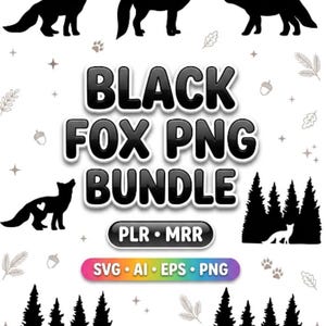 May include: A digital graphic bundle featuring black fox silhouettes, pine tree forest scenes, and paw prints. The text reads BLACK FOX PNG BUNDLE, PLR MRR, and SVG AI EPS PNG. The design includes various fox poses and woodland elements.
