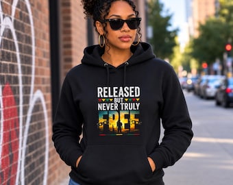 Released But Never Truly Free Adult Unisex Hoodie and T-Shirt-Black Empowerment-African American History