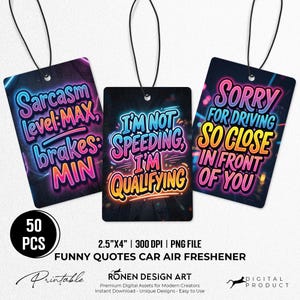 May include: Three rectangular car air fresheners with black strings, featuring neon-style text. The left reads Sarcasm Level: MAX, brakes: MIN. The center reads I'm NOT SPEEDING, I'M QUALIFYING. The right reads SORRY FOR DRIVING SO CLOSE IN FRONT OF YOU.