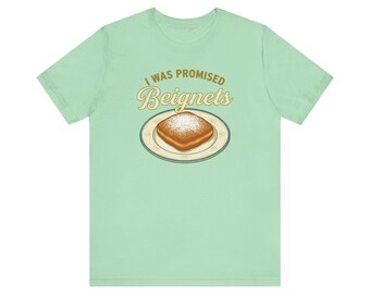 Tianas Bayou Adventure Shirt - I Was Promised Beignets Tee - New Orleans Square Foodie Gift - Magic Kingdom Inspired Apparel
