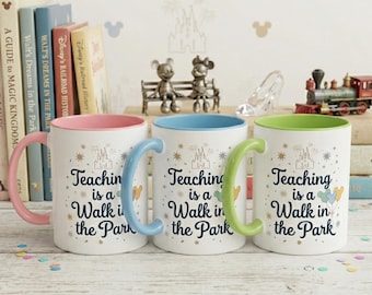 Disney Teacher Mug | Teaching is a Walk in the Park Coffee Cup | Teacher Gift | Disney Inspired Mug | 11oz 15oz Accent Mug
