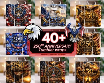 May include: Collection of 250th Anniversary tumbler wraps featuring patriotic designs with eagles, flags, and stars. The tumblers are in various colors, including red, white, blue, and gold, with the text "250th Anniversary".