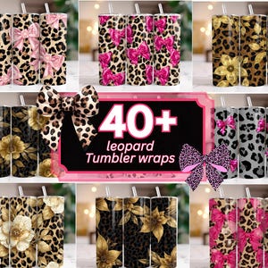 May include: A collection of insulated tumblers with various leopard print designs. Some tumblers feature pink bows, gold flowers, or gray leopard print. The image includes text that reads "40+ leopard tumbler wraps."