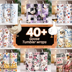 May include: A collection of cylindrical tumblers featuring various goose-themed graphic designs. The central text reads 40+ Goose Tumbler wraps. The designs include geese with patriotic, floral, and humorous motifs, along with text like Good Day Good Vibes.