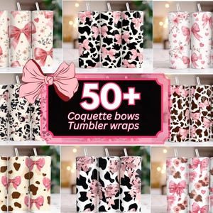 May include: Collection of tumbler wraps featuring various designs, including pink bows, floral patterns, and cow print. The image includes the text "50+ Coquette bows Tumbler wraps".