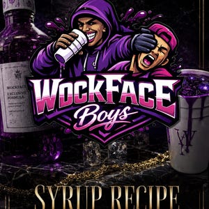 May include: A promotional image for Wockface Boys, featuring a purple and pink logo with two cartoon figures. The image includes a bottle, a cup, and the text "Syrup Recipe Collection".