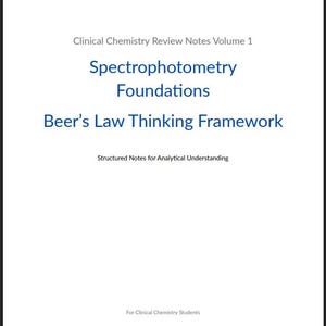 Peut inclure: Une page blanche avec du texte de "Clinical Chemistry Review Notes Volume 1". Le texte comprend "Spectrophotometry Foundations", "Beer's Law Thinking Framework" et "Structured Notes for Analytical Understanding". Le texte est en bleu et noir.
