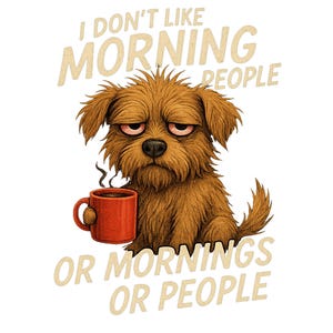 Könnte beinhalten: Illustration eines mürrischen braunen Hundes mit roten Augen, der eine rote Kaffeetasse hält. Das Bild enthält den Text "I DON'T LIKE MORNING PEOPLE OR MORNINGS OR PEOPLE" in hellem Beige.