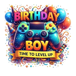 May include: A colorful graphic featuring a video game controller with the words "BIRTHDAY BOY" in large letters. The phrase "TIME TO LEVEL UP" is on a banner below the controller, with balloons and confetti surrounding the design.