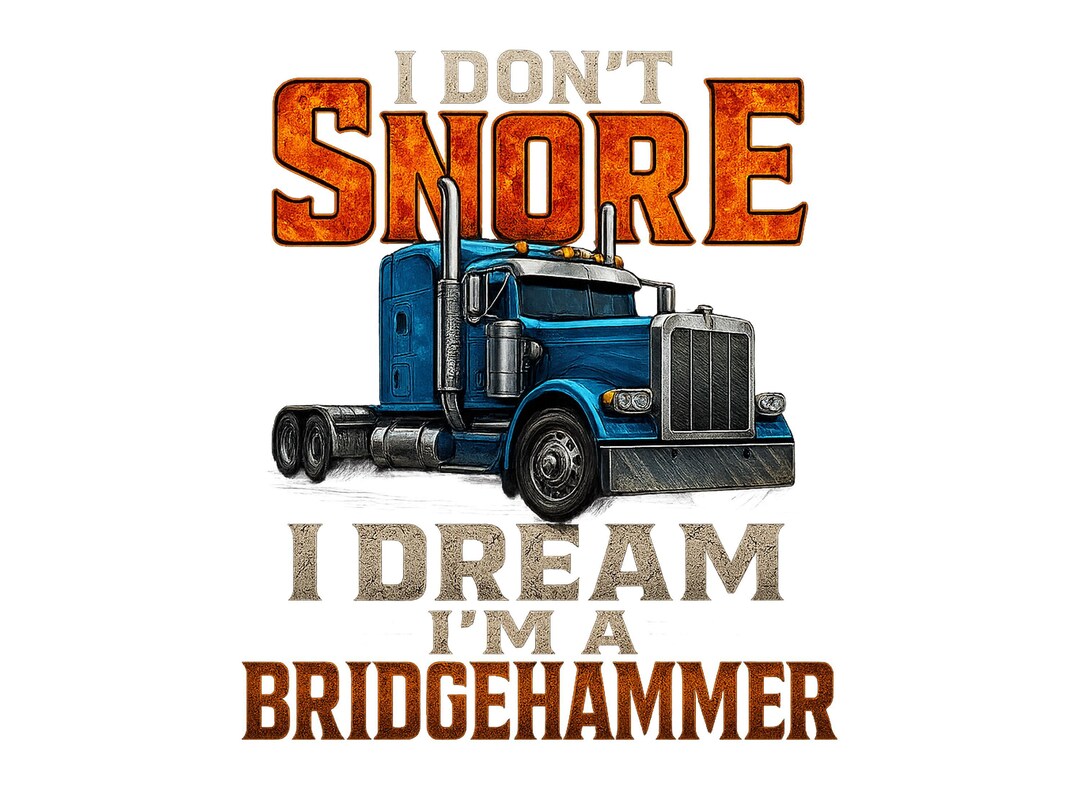 Big Rig Semi Trailer Truck PNG, Funny Quote Sublimation Design, Trucker ...