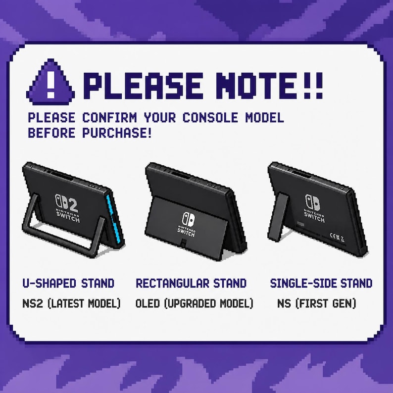 May include: Image showing three different Nintendo Switch stands: U-shaped, rectangular, and single-side. Text reads "PLEASE NOTE!!" and "PLEASE CONFIRM YOUR CONSOLE MODEL BEFORE PURCHASE!" The stands are labeled NS2 (Latest Model), OLED (Upgraded Model), and NS (First Gen).