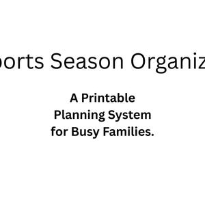 Puede incluir: Fondo blanco con el texto negro "Sports Season Organizer". Debajo, se lee "A Printable Planning System for Busy Families."