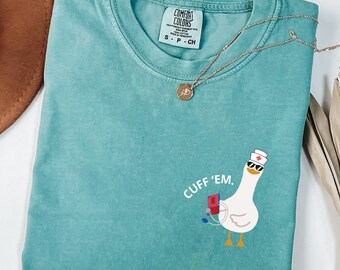 Comfort Colors Nurse Shirt Funny, Silly Goose Nurse Shirt, ER Nurse TShirt, RN Nurse Shirt Cuff Em Nurse Practitioner Tee Nurse Appreciation