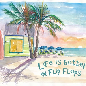 Life is better in Flip Flops Caribbean Beach Scene - Limited Edition Fine Art Print - Original Painting available