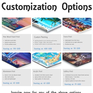 May include: A collage of images showcasing different print options for custom artwork. The options include pine wood panel, custom painting, forex print, aluminum print, acrylic print, and gallery print. Each option is described with a list of features and starting prices. The text "Inquire now for any of the above options. Many sizes are available. Global availability." is displayed at the bottom.