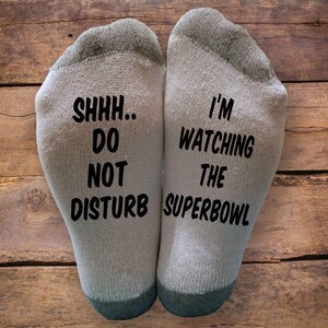 Shhh..Do Not Disturb- I&#39;m Watching the Superbowl- Printed SOCKS - Fathers Day - Birthday- Gift - NFL - Super Bowl - Football - Men
