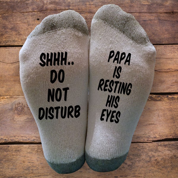 Shhh..Do Not Disturb- Papa is Resting His Eyes- Printed SOCKS - Fathers Day - Birthday- Gift - Sleeping - Napping - Men
