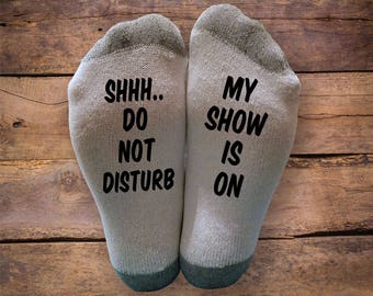 Shhh My Show is On- Printed SOCKS - Fathers Day - Birthday- Gift - Do Not Disturb - TV