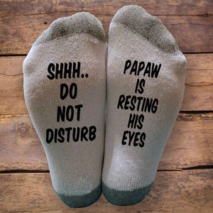 Shhh..Do Not Disturb- Papaw is Resting His Eyes- Printed SOCKS - Fathers Day - Birthday- Gift - Sleeping - Napping - Men