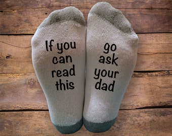 Go ask your Dad- Printed SOCKS - Christmas Gift for Mom - Birthday- Mothers Day Gift - If You Can Read This- Novelty - Ladies