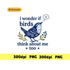 May include: A graphic design featuring a dark blue bird perched between two olive green leafy branches. The text reads i wonder if birds think about me too with a small thought bubble containing a heart above the bird. The design is on a white background.