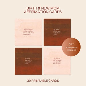 May include: A set of 30 printable affirmation cards for birth and new moms. The cards feature inspirational quotes in a minimalist design with a warm color palette. Includes a gift of 4 free phone wallpapers.