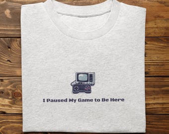 Video Game T-Shirt - I Paused My Game To Be Here - Retro Controller Print