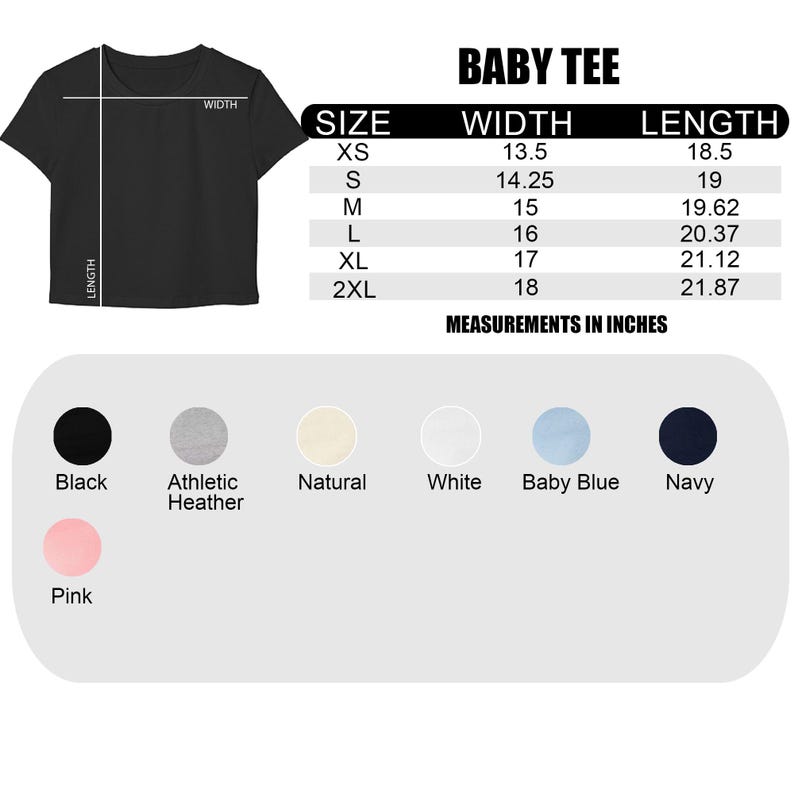 May include: Black baby tee shirt with size chart and colour options. The size chart shows measurements in inches, with widths ranging from 34.3 to 45.7 cm and lengths from 47 to 55.5 cm. Colour options include black, athletic heather, natural, white, baby blue, navy, and pink.