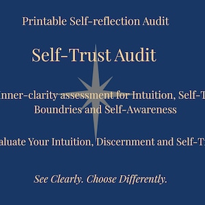 May include: A navy blue graphic with text that reads "Printable Self-reflection Audit" and "Self-Trust Audit." The text also includes "An Inner-clarity assessment for Intuition, Self-Trust, Boundaries and Self-Awareness." A starburst graphic is in the centre.