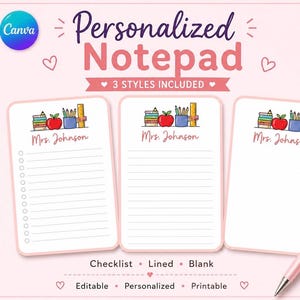 May include: Three personalized notepads on a light pink background, featuring a school supply illustration with a stack of books, a red apple, and a pencil holder. The text reads Personalized Notepad, 3 Styles Included, Mrs. Johnson, Checklist, Lined, Blank, Editable, Personalized, Printable, and Canva.