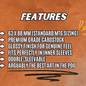 May include: An orange background with the word "FEATURES" in white. Below, text lists features including 63 x 88 mm sizing, premium cardstock, a glossy finish, and double-sleeving. The text also mentions the best art.
