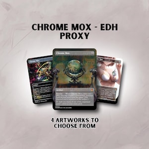 May include: Three Chrome Mox proxy cards with different artwork are displayed against a gradient background. The text "CHROME MOX - EDH PROXY" and "4 ARTWORKS TO CHOOSE FROM" are visible. The cards feature various fantasy art styles.