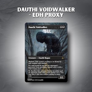 May include: A custom Magic: The Gathering card featuring the text "Dauthi Voidwalker - EDH Proxy." The card depicts a shadowy figure in a dark forest setting. The card's text details its creature type and abilities.