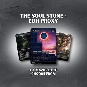 May include: Three "The Soul Stone" EDH proxy cards with different artwork. The cards feature a black background with colorful illustrations. Text on the cards includes "The Soul Stone", "Legendary Artifact", and "4 ARTWORKS TO CHOOSE FROM".