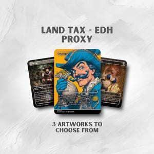 May include: Three custom art cards with the text "LAND TAX - EDH PROXY" and "3 ARTWORKS TO CHOOSE FROM". The central card features a pirate with a blue hat and a bag of gold. The other cards have fantasy art.