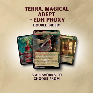 May include: Three double-sided Terra, Magical Adept - EDH Proxy cards with different artworks. The cards feature fantasy art with text. The text on the cards includes "Terra, Magical Adept" and game instructions. The image also includes the text "3 ARTWORKS TO CHOOSE FROM".