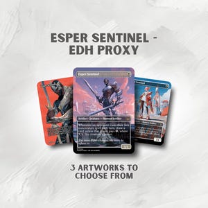 May include: Three Magic: The Gathering proxy cards featuring the text "ESPER SENTINEL - EDH PROXY". The cards display different artworks, including a figure with a sword, a soldier, and a figure in a futuristic setting. The text "3 ARTWORKS TO CHOOSE FROM" is also present.