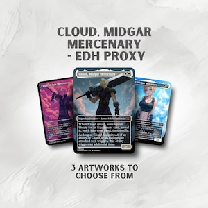 Peut inclure: Trois illustrations de cartes Cloud, Midgar Mercenary EDH Proxy. Les cartes présentent des illustrations de personnages avec le texte "Cloud, Midgar Mercenary". Le texte "3 ARTWORKS TO CHOOSE FROM" est également visible.