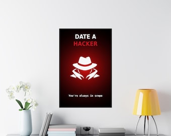 Funny Hacker Poster Cybersecurity Wall Art, Date a Hacker Infosec Valentine Gift Print, Penetration Tester Security Researcher Office Decor