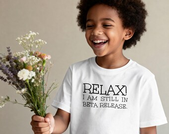Relax I'm Still in Beta Kids T-Shirt, Funny Youth Shirt, Programmer Gift for Kids, Coding Tee for Kids, Nerdy Kid Gift, Geek Youth Shirt