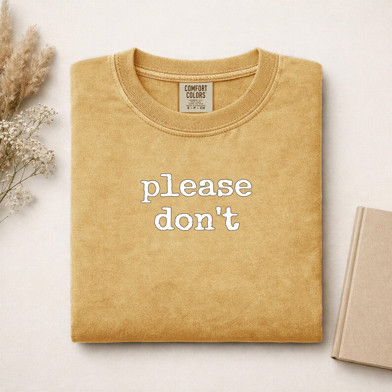 Comfort Colors sweatshirt with "please don't" text in white lettering.