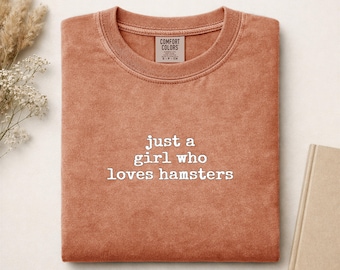 Just a Girl Who Loves Hamsters Comfort Colors Shirt | Cute Pet Lover Tee, Hamster Owner Gift, Cozy Aesthetic Top