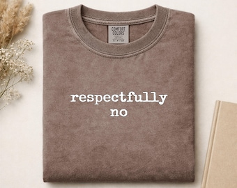Respectfully No Comfort Colors Shirt, Sarcastic Introvert Funny Tee, Anti Social Boundaries Distressed Humor Top