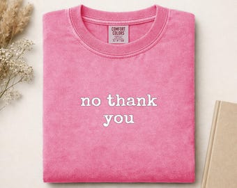No Thank You Comfort Colors Shirt | Sarcastic Funny Quote Tee | Introvert Anti Social Boundaries Gift Aesthetic TShirt