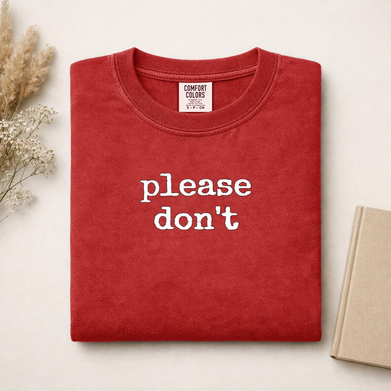 Red Comfort Colors sweatshirt with "please don't" text.